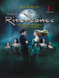 Highlights from Riverdance - Bill Whelan - Johan de Meij