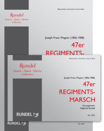 47er Regimentsmarsch - Wagner, Joseph Franz - Rundel,...