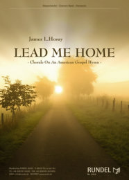 Lead Me Home (Chorale On An Old American Gospel Hymn) -...