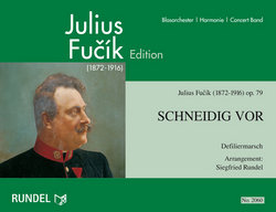 Schneidig vor - Fucik, Julius - Rundel, Siegfried