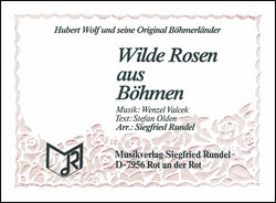 Wilde Rosen aus Böhmen - Valcek, Wenzel - Rundel,...