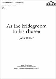 As The Bridegroom To His Chosen - John Rutter