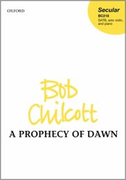 A Prophecy of Dawn - Bob Chilcott