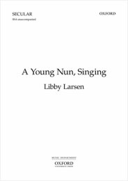 A Young Nun, Singing - Libby Larsen