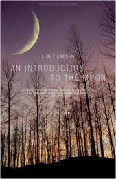 An Introduction To The Moon - Libby Larsen