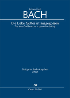 Die Liebe Gottes ist ausgegossen - Johann Ernst Bach