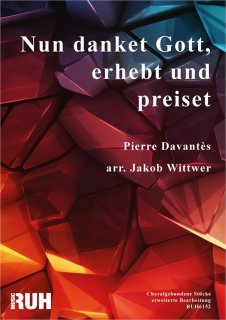 Nun danket Gott, erhebt und preiset - Pierre Davantès - Jakob Wittwer