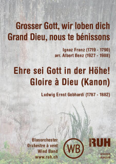 Grosser Gott, wir loben Dich - Grand Dieu, nous Te bénissons - Ignaz Franz / Ehre sei Gott in der Höhe - Gloire à Dieu - Ludwig Ernst Gebhardi - arr. Albert Benz