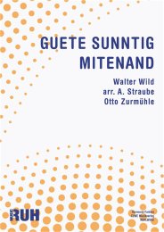 Guete Sunntig mitenand - Walter Wild - arr. A. Straube -...